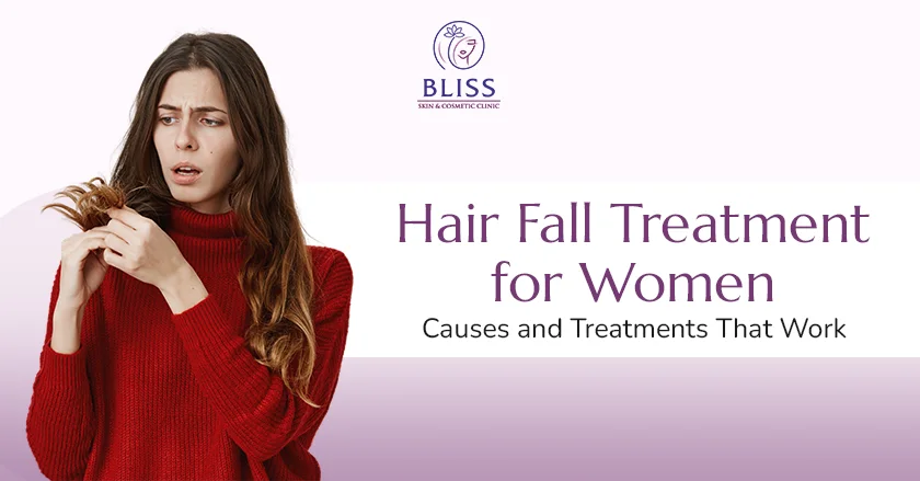 Hair Fall Treatment for Women: Causes and Treatments That Work