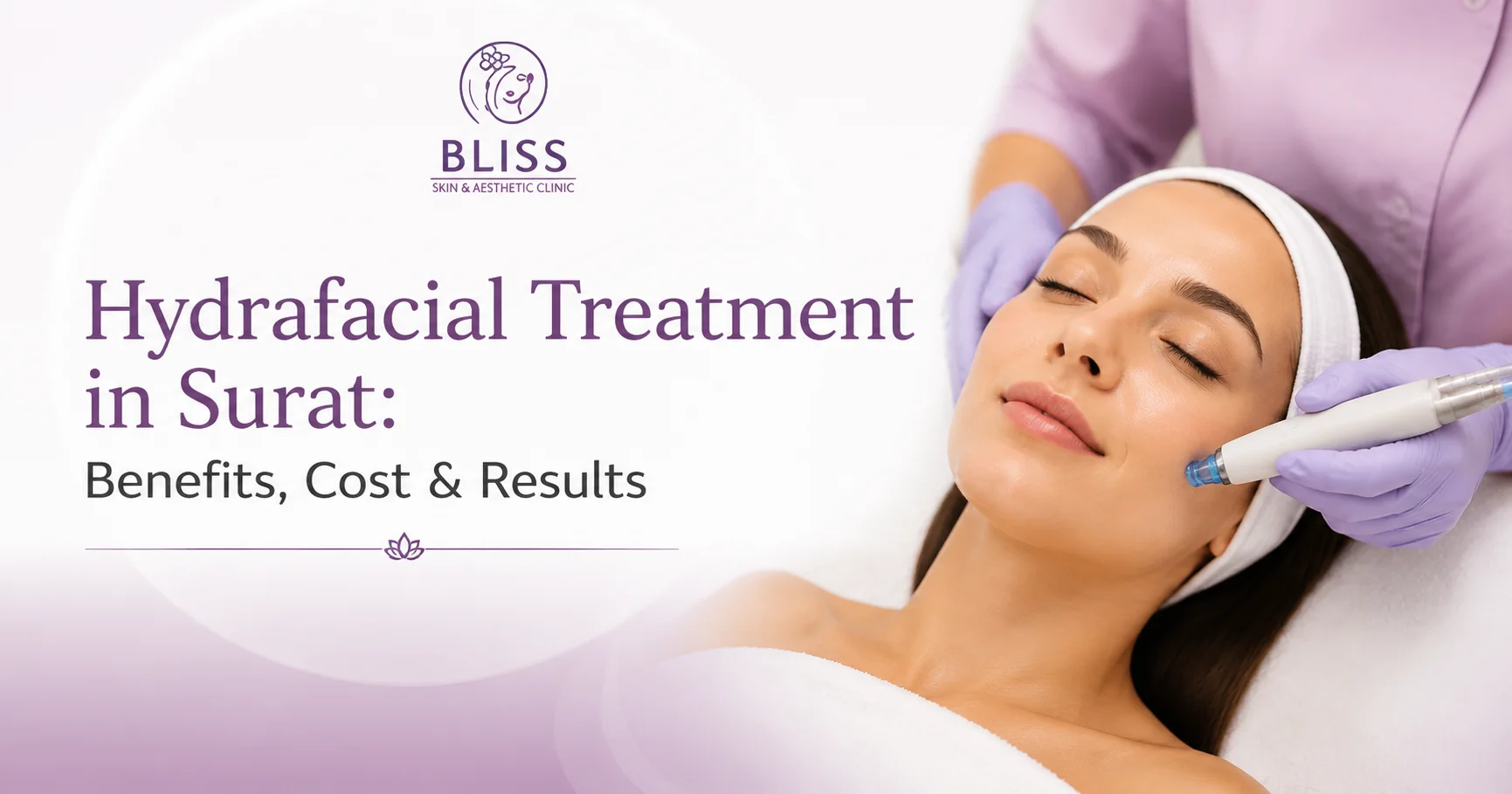 Hydrafacial Treatment in Surat-Benefits, Cost & Results